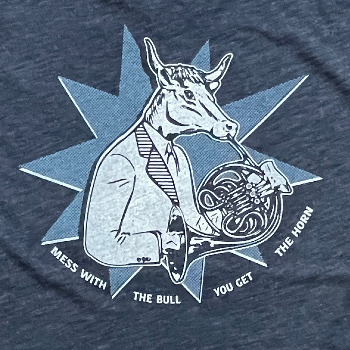 Mess with the Bull You Get the Horn funny T-shirt