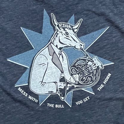 Mess with the Bull You Get the Horn funny T-shirt