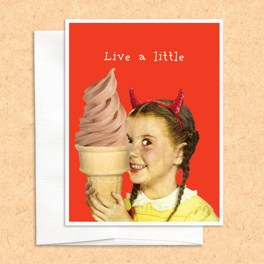 Live a Little funny ice cream Card