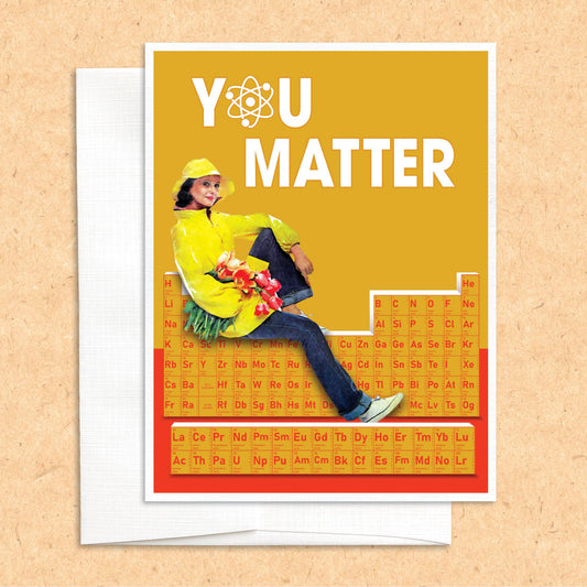 You Matter funny science greeting card