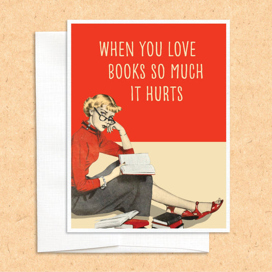 When You Love Books So Much It Hurts funny greeting card