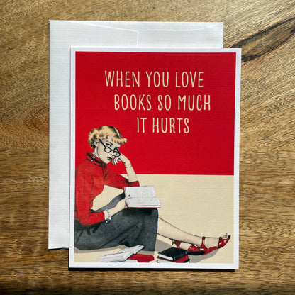 When You Love Books So Much It Hurts funny greeting card