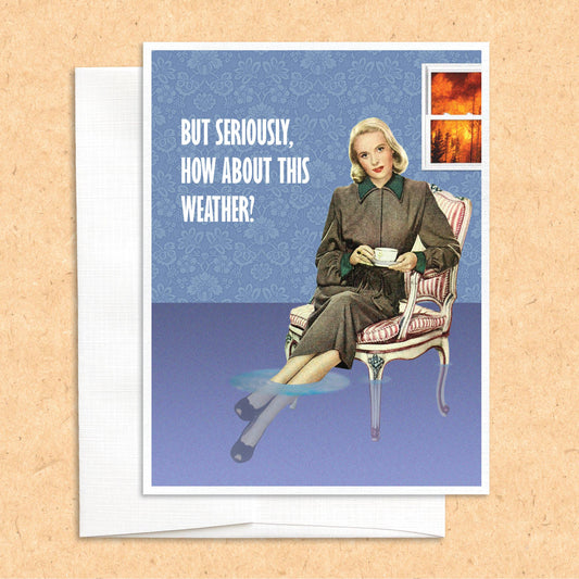 How About This Weather (but seriously) funny greeting card