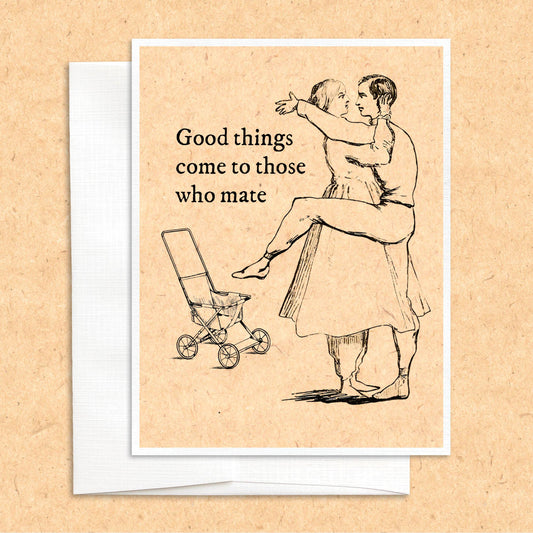 Good Things Come to Those who Mate funny baby greeting card